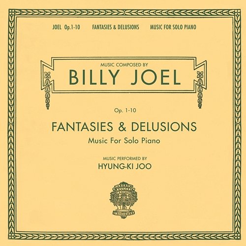 Fantasies & Delusions (Opus 1-10 Music for Solo Piano) Billy Joel, Hyung-ki Joo