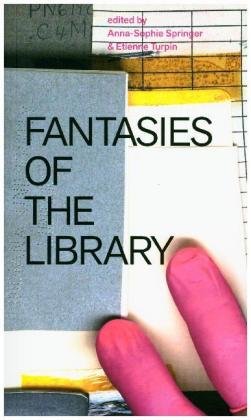 Fantasies of the Library Springer Anna-Sophie, Turpin Etienne