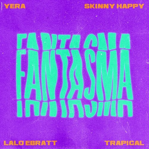 Fantasma Yera, Skinny Happy, Lalo Ebratt feat. Trapical