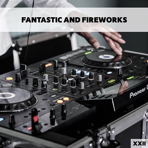 Fantastic And Fireworks XXII Various Artists