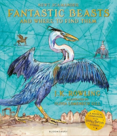 Fantastic Beasts and Where to Find Them. Illustrated Edition Rowling J. K.