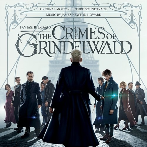 Fantastic Beasts: The Crimes Of Grindelwald (Original Motion Picture Soundtrack) James Newton Howard