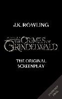Fantastic Beasts: The Crimes of Grindelwald - The Original Screenplay Rowling J. K.