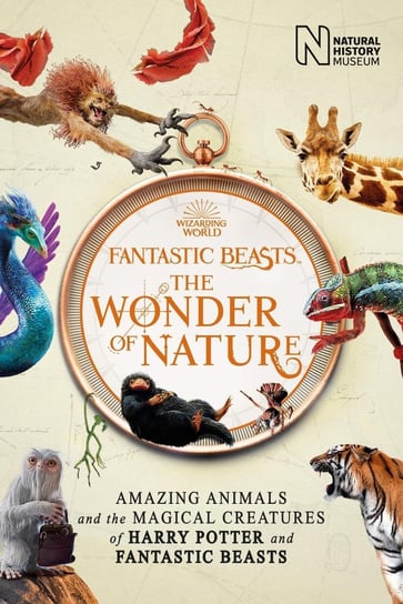 Fantastic Beasts. The Wonder of Nature Opracowanie zbiorowe