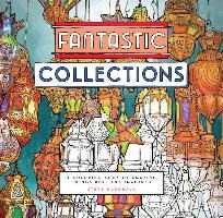 Fantastic Collections: A Coloring Book of Amazing Things Real and Imagined Mcdonald Steve