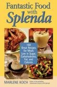 Fantastic Food with Splenda: 160 Great Recipes for Meals Low in Sugar, Carbohydrates, Fat, and Calories Marlene Koch