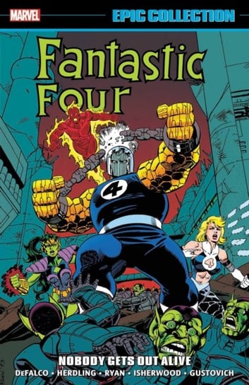 Fantastic Four Epic Collection. Nobody Gets Out Alive Defalco Tom