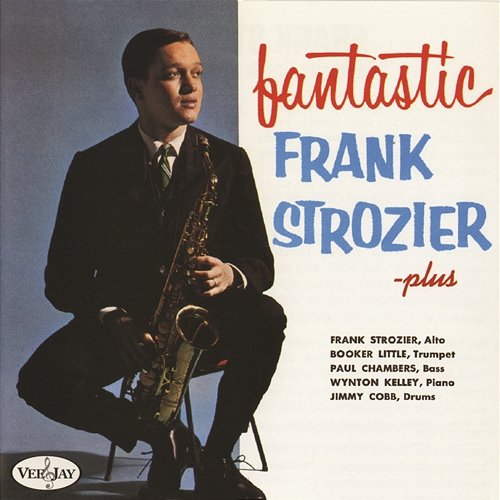 Fantastic Frank Strozier - Plus Frank Strozier feat. Booker Little, Paul Chambers, Wynton Kelly, Jimmy Cobb