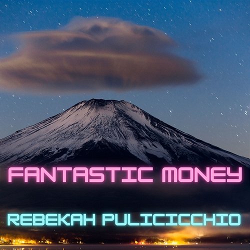 Fantastic Money Rebekah Pulicicchio