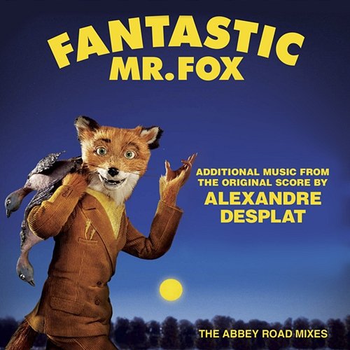 Fantastic Mr. Fox - Additional Music From The Original Score By Alexandre Desplat - The Abbey Road Mixes Alexandre Desplat