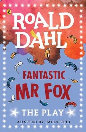 Fantastic Mr Fox. The Play Dahl Roald
