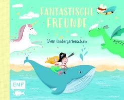 Fantastische Freunde - Mein Kindergartenalbum Fischer Michael Edition, Edition Michael Fischer / Emf Verlag