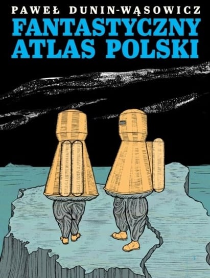 Fantastyczny atlas Polski Dunin-Wąsowicz Paweł