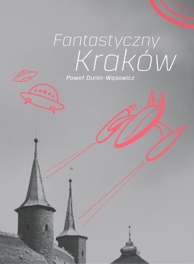 Fantastyczny Kraków Dunin-Wąsowicz Paweł