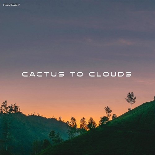 Fantasy Cactus to Clouds