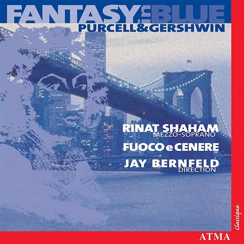 Fantasy In Blue: Purcell and Gershwin Fuoco E Cenere, Jay Bernfeld, Rinat Shaham