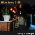 Fantasy in the Night Blue Juice Chill