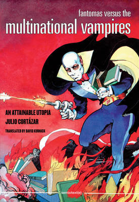 Fantomas Versus the Multinational Vampires Cortazar Julio