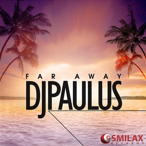 Far Away DJ Paulus