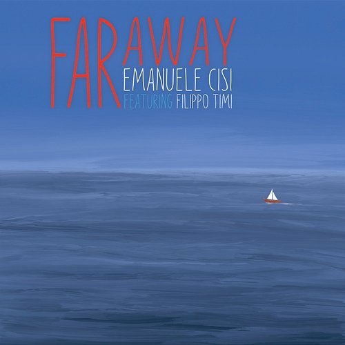 Far Away Emanuele Cisi feat. Filippo Timi