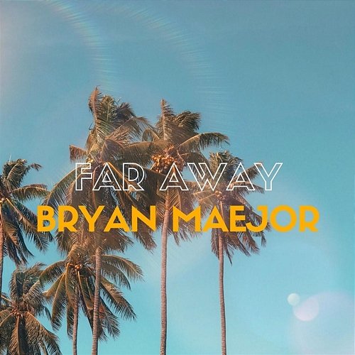 Far Away Bryan Maejor
