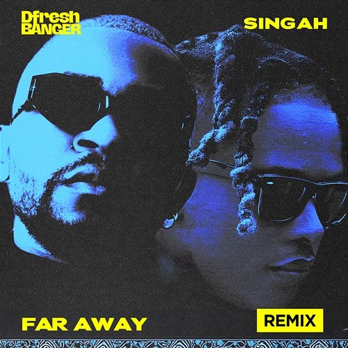 Far Away Singah, Dfresh Banger