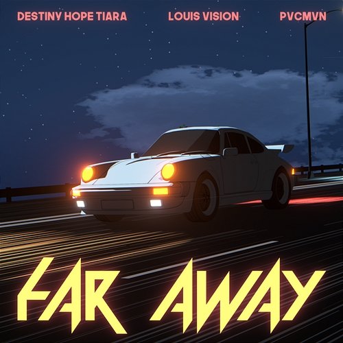 Far Away Destiny Hope Tiara, Noah Cooper, Louis Vision