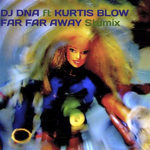 Far Far Away Stumix (Remix) DJ DNA feat. Kurtis Blow
