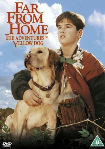 Far From Home - The Adventures Of Yellow Dog (Daleko od domu: Przygody żółtego psa) Various Directors