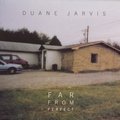 Far from Perfect Duane Jarvis