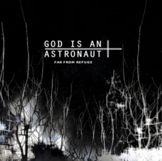 Far from Refuge God Is An Astronaut