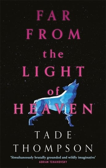 Far from the Light of Heaven. A triumphant return to science fiction from the Arthur C. Clarke Award Tade Thompson