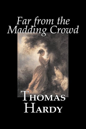 Far from the Madding Crowd by Thomas Hardy, Fiction, Literary Hardy Thomas