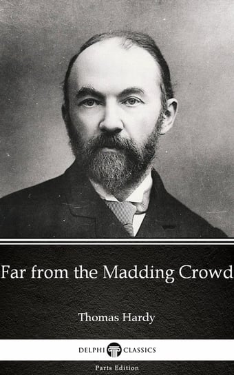 Far from the Madding Crowd (Illustrated) Hardy Thomas