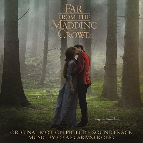 Far from the Madding Crowd (Original Motion Picture Soundtrack) Craig Armstrong