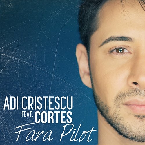Fără pilot Adi Cristescu feat. Cortes
