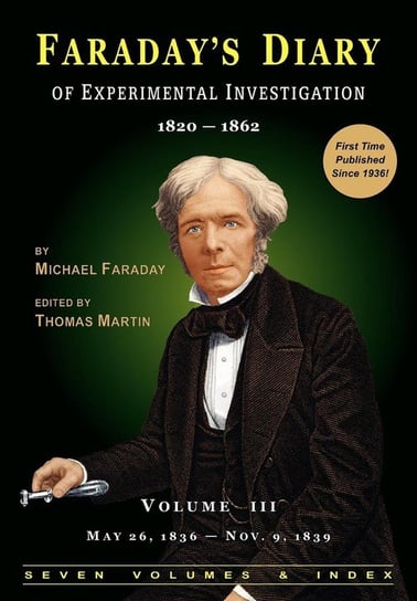 Faraday's Diary of Experimental Investigation - 2nd edition, Vol. 3 Faraday Michael