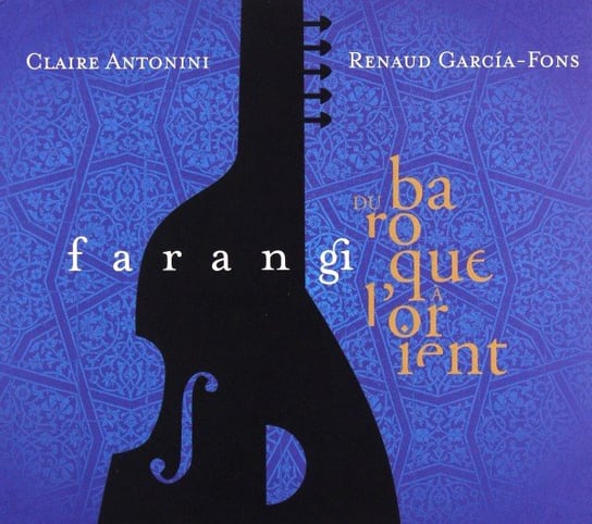 Farangi - Du Baroque a l'Orient Garcia-Fons Renaud, Antonini Claire