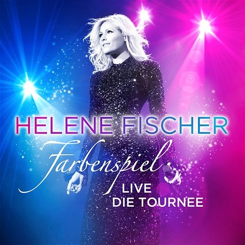 Farbenspiel Live - Die Tournee Helene Fischer