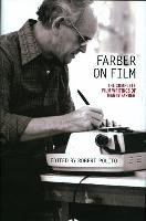 Farber On Film: The Complete Film Writings Of Manny Farber Farber Manny