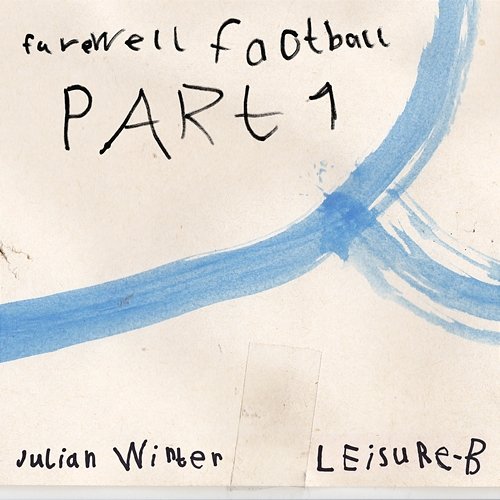 Farewell Football, Pt. 1 Leisure-B and Julian Winter