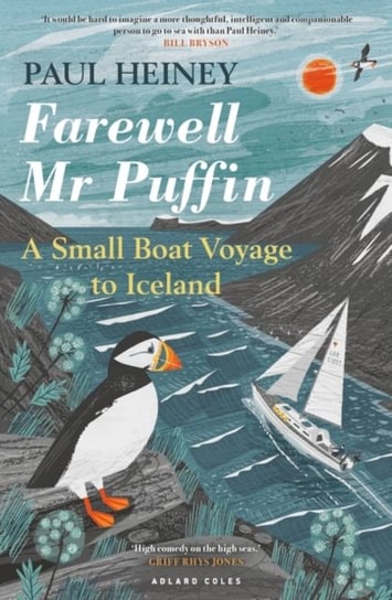 Farewell Mr Puffin. A small boat voyage to Iceland Heiney Paul