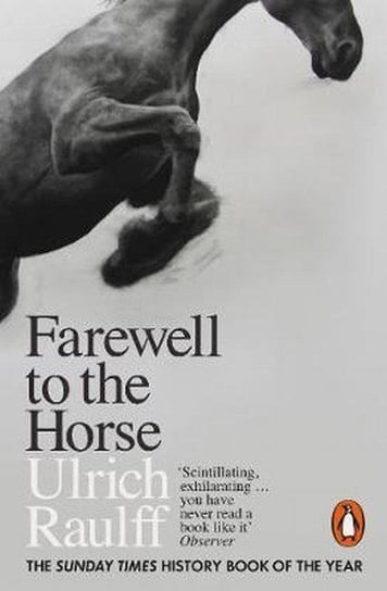 Farewell to the Horse Raulff Ulrich