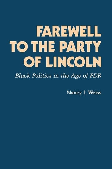 Farewell to the Party of Lincoln Weiss Nancy Joan
