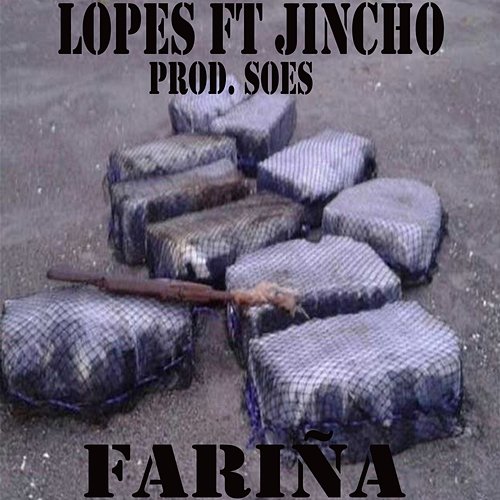 Fariña & Ids Beats, Lopes, El Jincho