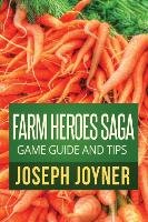 Farm Heroes Saga Game Guide and Tips Joyner Joseph