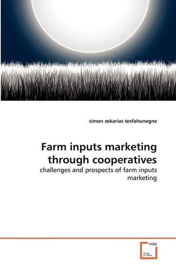 Farm inputs marketing through cooperatives Tesfahunegne Simon Zekarias