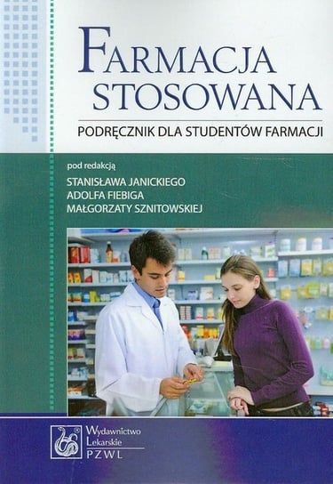 Farmacja stosowana. Podręcznik dla studentów farmacji Opracowanie zbiorowe