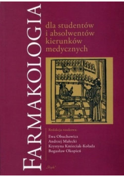 Farmakologia dla studentów i absolwentów kierunków medycznych Opracowanie zbiorowe