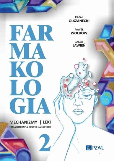 Farmakologia. Mechanizmy. Leki. Farmakoterapia oparta na faktach. Tom 2 - ebook mobi Olszanecki Rafał, Wołkow Paweł, Jawień Jacek